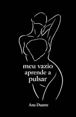 Meu Vazio Aprende a Pulsar – Ana Maria Pamplona Meu Vazio Aprende a Pulsar – Ana Maria Pamplona