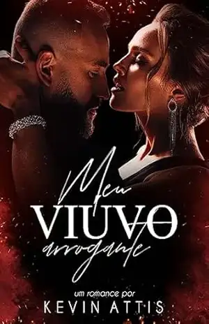 Meu Viúvo Arrogante: 30 dias para encontrar uma esposa para o meu chefe (Arrogantes & Sedutores Livro 2) – Kevin Attis Meu Viúvo Arrogante: 30 dias para encontrar uma esposa para o meu chefe (Arrogantes & Sedutores Livro 2) – Kevin Attis