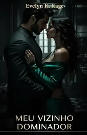 Capa do livro Meu vizinho dominador: Um vizinho. Um segredo. Uma entrega sem volta. (Conto Dark Romance BDSM MF) - Evelyn K. Kage