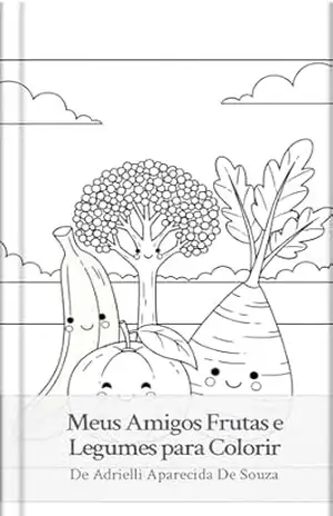 Meus Amigos Frutas e Legumes para Colorir – Adrielli Aparecida de  Souza
