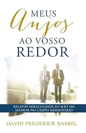 Meus Anjos ao Vosso Redor – David F. Babbel Meus Anjos ao Vosso Redor – David F. Babbel