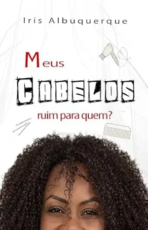 Meus Cabelos: ruim para quem? – Iris Albuquerque