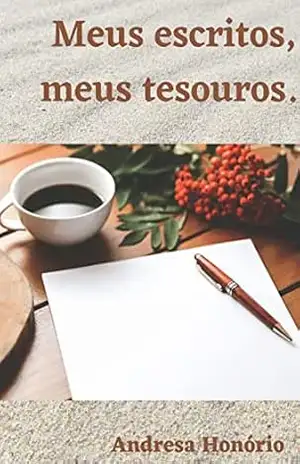 Capa do livro Meus escritos, meus tesouros. - Andresa Honório