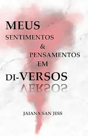 Capa do livro Meus Sentimentos & Pensamentos Em Di–Versos - Jaiana San Jess