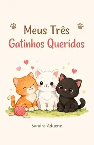 Capa do livro Meus Três Gatinhos Queridos - Sandra Aduene