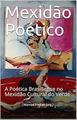 Mexidão Poético: A Poética Brasiliense no Mexidão Cultural do Verde – Marcos Freitas (org.)
