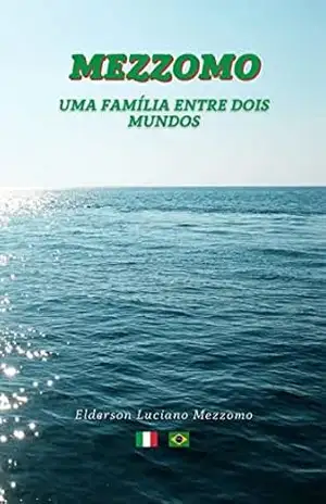 Mezzomo: Uma Família entre Dois Mundos – Elderson Luciano Mezzomo