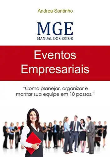 Baixar MGE – Manual do Gestor de Eventos: Como Planejar, Organizar e Montar sua Equipe em 10 Passos pdf, epub, mobi, eBook