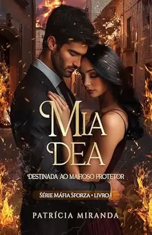 Mia Dea: Destinada ao Mafioso Protetor (Máfia Sforza Livro 1) – Patrícia Miranda