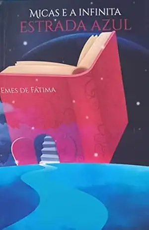 Capa do livro Micas e a Infinita Estrada Azul - Emes de Fátima