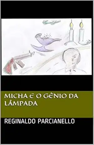Micha e o Gênio da Lâmpada – Reginaldo Parcianello Micha e o Gênio da Lâmpada – Reginaldo Parcianello