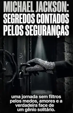 Capa do livro MICHAEL JACKSON: Segredos contados pelos SEGURANÇAS: uma jornada sem filtros pelos medos, amores e a verdadeira face de um gênio solitário - A.J. Gatekeeper