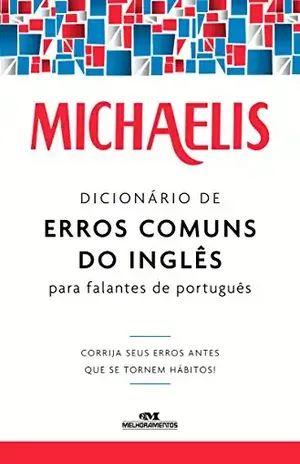 Michaelis Dicionário de Erros Comuns do inglês para Falantes de Português: Corrija seus erros antes que se tornem hábitos! – Mark G. Nash