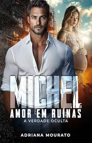 MICHEL – AMOR EM RUÍNAS: A VERDADE OCULTA – ADRIANA MOURATO