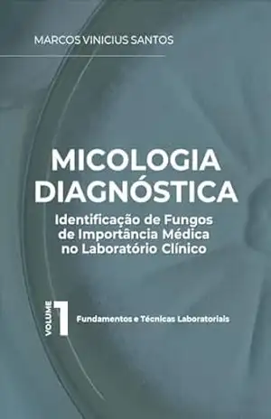 Capa do livro Micologia Diagnóstica: Identificação de Fungos de Importância Médica - Marcos Vinicius Santos