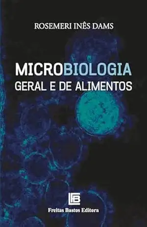Capa do livro Microbiologia Geral e de Alimentos - Rosemeri Inês Dams