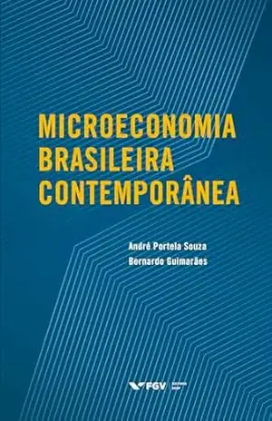 Microeconomia brasileira contemporânea – Bernardo Guimaraes André Portela Souza Microeconomia brasileira contemporânea – Bernardo Guimaraes André Portela Souza