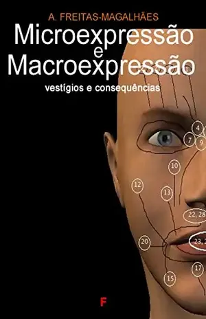 Microexpressão e Macroexpressão – Vestígios e Consequências – A. Freitas-magalhães