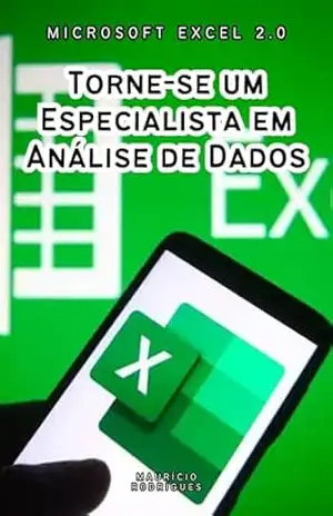 Microsoft Excel 2.0: Torne–se Um Especialista Em Análise De Dados – Maurício Rodrigues