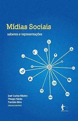 Mídias sociais: saberes e representações – José Carlos Ribeiro Mídias sociais: saberes e representações – José Carlos Ribeiro