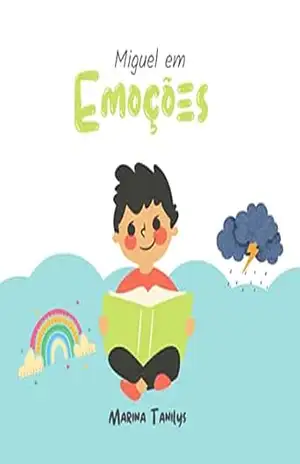 Miguel em: EMOÇÕES (Aquarela – As cores da Infância) – Marina  Tanilys