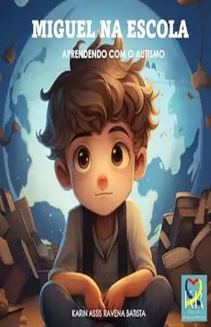 Miguel na Escola (Coleção Pessoas Especiais) - Karin Assis Ravena Batista Miguel na Escola (Coleção Pessoas Especiais) - Karin Assis Ravena Batista