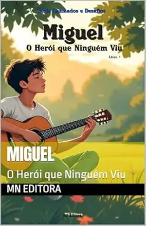 Miguel: O Herói que Ninguém Viu – Ilustrado (Série Chamados e Desafios Livro 1) – MN EDITORA