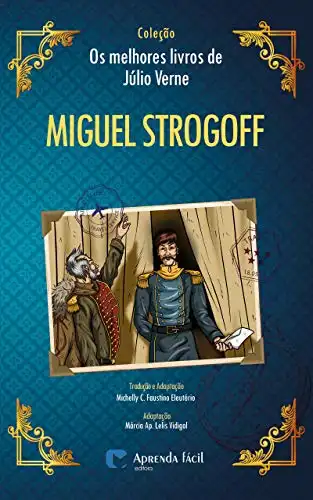 Baixar Miguel Strogoff (Coleção ''Os Melhores Livros de Júlio Verne'') pdf, epub, mobi, eBook