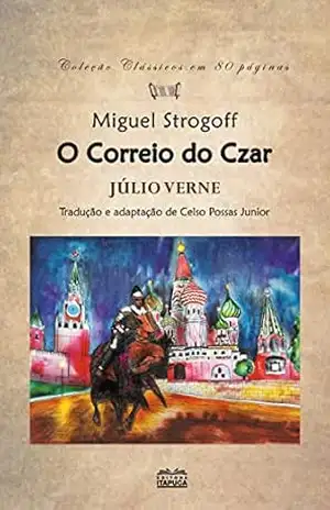 Miguel Strogoff, o correio do Czar – Júlio Verne