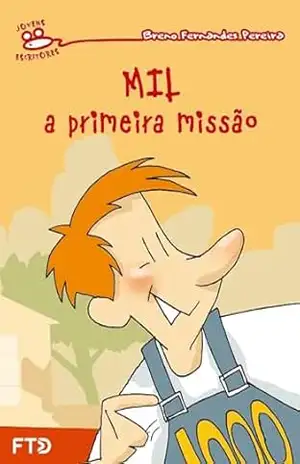 Mil, a primeira missão (Jovens escritores) – Breno Fernandes Pereira