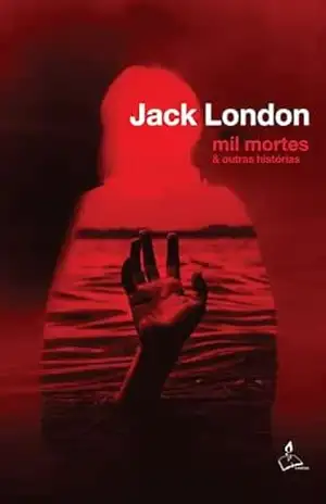 Mil mortes e outras histórias – Jack  London