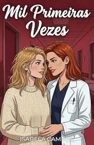 Mil Primeiras Vezes: Um romance sáfico emocionante sobre memória e recomeços (Corações em Emergência) – Isabela Campos