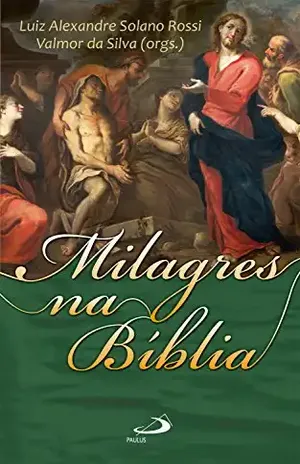 Milagres na Bíblia (Temas bíblicos) – Luiz Alexandre Solano Rossi
