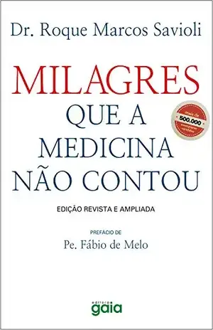 Milagres que a medicina não contou (Roque Marcos Savioli) – Roque Marcos Savioli