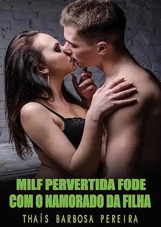 Baixar MILF pervertida fode com o namorado da filha: História excêntrica pdf, epub, mobi, eBook