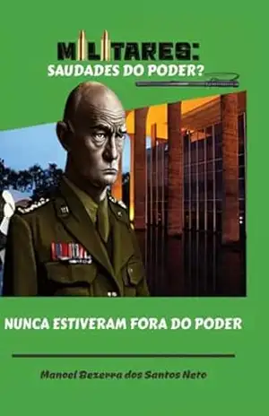Capa do livro Militares Saudades Do Poder? - Manoel Bezerra Santos Dos Neto
