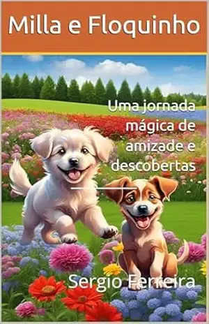 MILLA E FLOQUINHO: Uma jornada mágica de amizade e descobertas – Sergio Ferreira