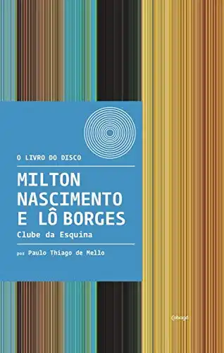 Baixar Milton Nascimento e Lô Borges – Clube da Esquina (O livro do disco) pdf, epub, mobi, eBook