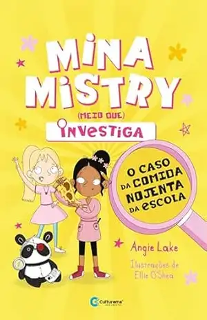 Mina Mistry (meio que) investiga – O caso da comida nojenta da escola – Angie Lake