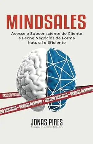 Capa do livro MINDSALES: Acesse o Subconsciente do Cliente e Feche Negócios de Forma Natural e Eficiente - JONAS PIRES