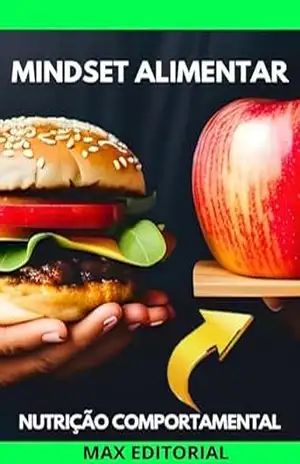 Mindset Alimentar: Transforme sua Mente para Transformar sua Dieta (Nutrição Comportamental – Saúde & Vida) – Max Editorial