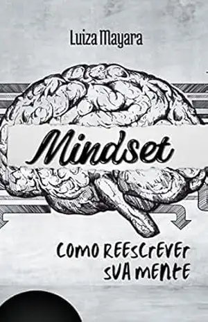 Mindset: como reescrever sua mente – Luiza Mayara