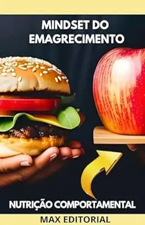 Mindset do Emagrecimento: Desvendando os Segredos da Nutrição Comportamental para Perda de Peso Sustentável (Nutrição Comportamental – Saúde & Vida) – MAX EDITORIAL