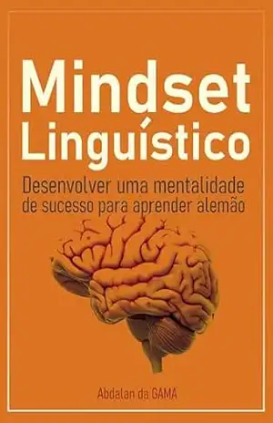 Capa do livro Mindset Linguístico: Desenvolver uma mentalidade de sucesso para aprender alemão - Abdalan da Gama Cândido