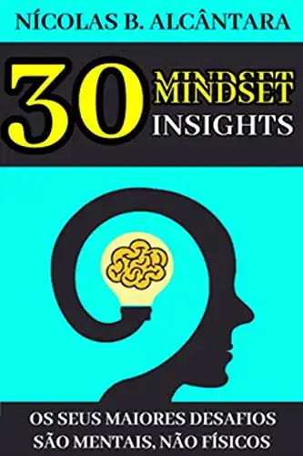 Baixar Mindset: 30 Insights – Os seus maiores desafios são Mentais, não Físicos pdf, epub, mobi, eBook