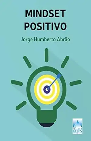 Mindset Positivo: A busca pelo sucesso deve se tornar um hábito – Jorge Abrão