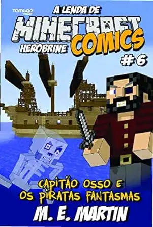 Baixar Minecraft Comics: A Lenda de Herobrine Ed. 06 – A lenda de Herobrine: Capitão osso e os piratas fantasmas (4 See Comunicações LTDA) pdf, epub, mobi, eBook