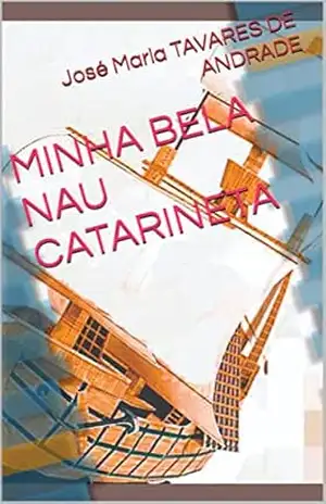 Capa do livro MINHA BELA NAU CATARINETA - José Maria  TAVARES DE ANDRADE