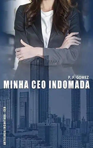 Baixar Minha CEO indomada (Antologia Encantada – CEO) pdf, epub, mobi, eBook