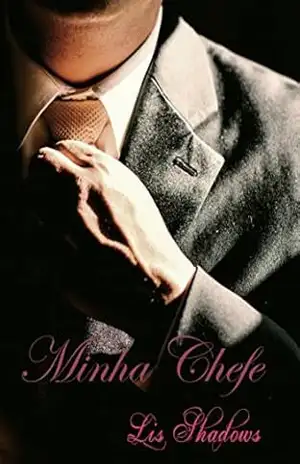 Minha Chefe – 7 partes [COMPLETA] - Lis Shadows
